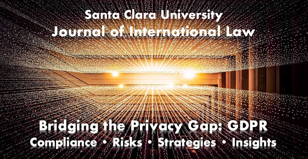 Santa Clara Journal of International Law Symposium: Bridging the Privacy Gap: GDPR