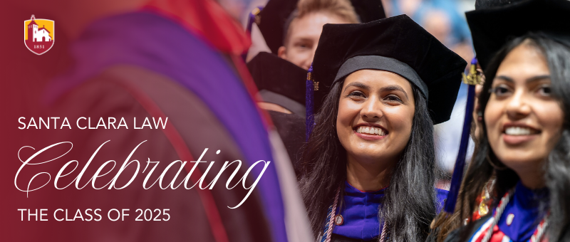 Santa Clara Law Celebrating the class of 2025
